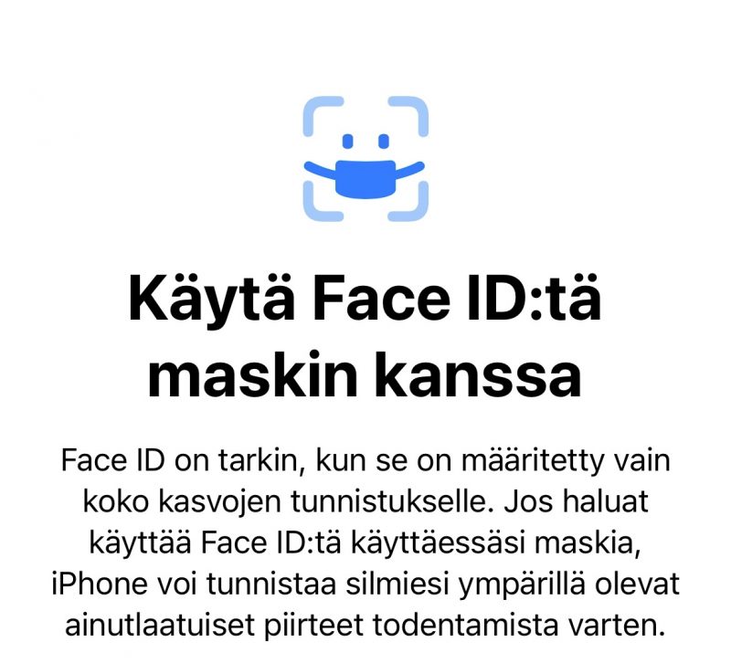 Face ID alkaa iOS 15.4:ssä toimia myös kasvomaskin kanssa niin haluttaessa.