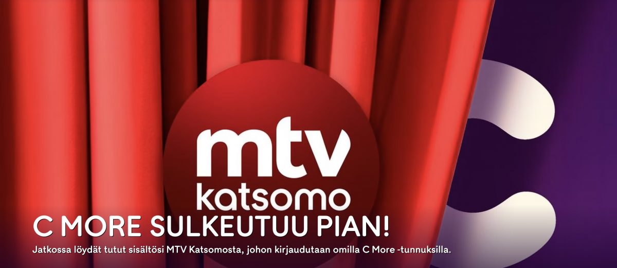 C Moren käyttö päättyy pian. Uusi MTV Katsomo julkaistiin joC Moren käyttö päättyy pian. Uusi MTV Katsomo julkaistiin jo 10. lokakuuta. 10. lokakuuta.